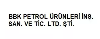 Bbk Petrol Ürünleri İnş. San. ve Tic. Ltd. Şti.