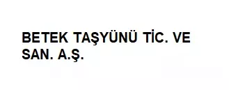 BETEK TAŞYÜNÜ TİCARET VE SAN.A.Ş.